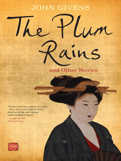 Title details for The Plum Rains and Other Stories by Givens John - Available